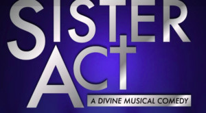 SISTER ACT Playing at Theatre Tallahassee This April and May! 