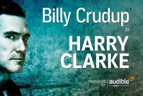 One-Man Thriller HARRY CLARKE, Starring Billy Crudup And Produced By Audible, Re-Opens At The Minetta Lane Theatre 