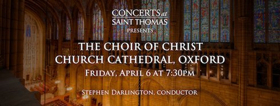 Saint Thomas Presents Conductor Stephen Darlington and The Choir of Christ Church Cathedral, Oxford on April 6 
