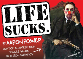 Wheelhouse Theater To Present Aaron Posner's LIFE SUCKS 