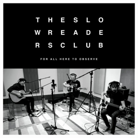 The Slow Readers Club Announce FOR ALL HERE TO OBSERVE Acoustic EP 