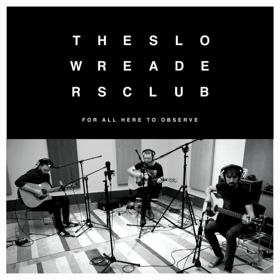 The Slow Readers Club Announce FOR ALL HERE TO OBSERVE Acoustic EP  Image