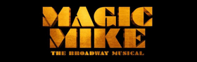 Breaking: Tom Kitt and Brian Yorkey's MAGIC MIKE Musical Will Make Pre-Broadway Premiere in Boston This Fall Image