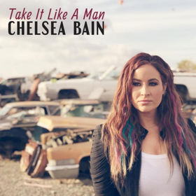 Chelsea Bain Releases TAKE IT LIKE A MAN Image
