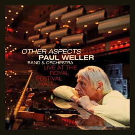 Paul Weller To Release OTHER ASPECTS, LIVE AT THE ROYAL FESTIVAL HALL 