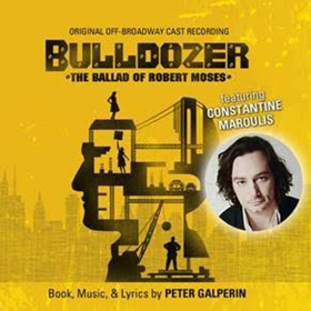 Broadway Records Announces the Release of  BULLDOZER: THE BALLAD OF ROBERT MOSES Original Off-Broadway Cast Recording 