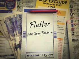 Compulsive Theatre In Association With The Racing Post Presents FLUTTER At Soho Theatre Upstairs Image