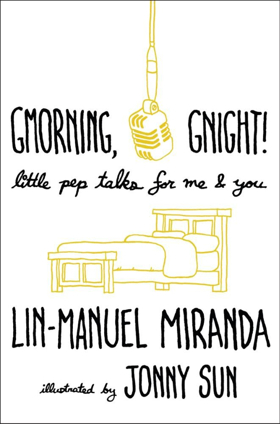 BWW Exclusive: Read Excerpts from Lin-Manuel Miranda's New Book, GMORNING, GNIGHT! 