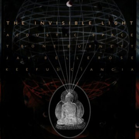 T Bone Burnett Teams With Jay Bellerose and Keefus Ciancia For The Invisible Light Trilogy 