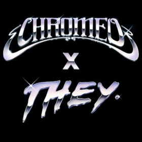 Chromeo Releases THEY. Remix of MUST'VE BEEN  Image