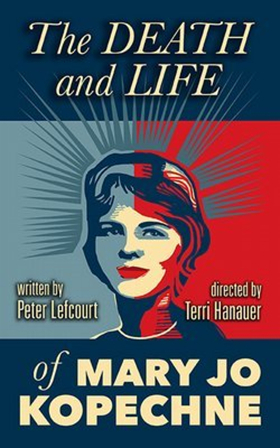 Review: THE DEATH AND LIFE OF MARY JO KOPECHNE Gives Voice to the Woman Who Inadvertently Changed American Political History 