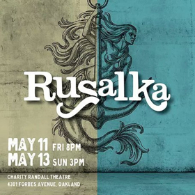 Resonance Works Ends Season With Pittsburgh Premiere Of Dvorak's RUSALKA 