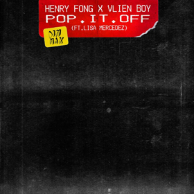 Henry Fong & Vlien Boy Release New Single POP IT OFF Featuring Liza Mercedez 