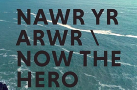 Tickets And Trailer Released For Marc Rees' NAWR YR ARWR/NOW THE HERO Image