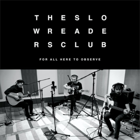 The Slow Readers Club Acoustic EP FOR ALL HERE TO OBSERVE Out Now 