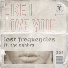 Lost Frequencies Unleash Brand New Singles LIKE I LOVE YOU (FEAT. THE NGHBRS) 