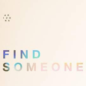 A R I Z O N A Return With FIND SOMEONE Image