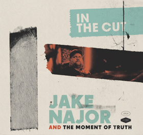 Jake Najor And The Moment Of Truth New Studio Album IN THE CUT Out 3/29 Image