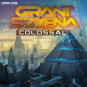 Grant Saxena Team Up with Digital Ruckus to Release New Single COLOSSAL Image