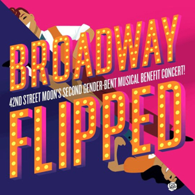 42nd Street Moon Presents 2019 Fundraising Cabaret Party BROADWAY FLIPPED 
