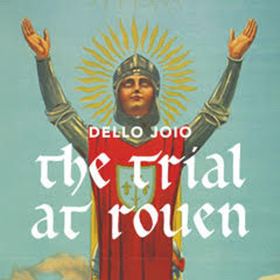 Odyssey Opera Continues Joan of Arc season with Trial at Rouen Today Image