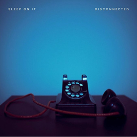 Sleep On It Share New Single DISCONNECTED Image