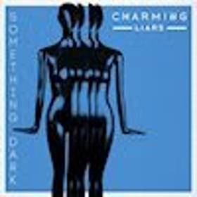 Charming Liars Release New SOMETHING DARK Single And Launch Tour With Welshly Arms Image