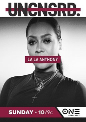 TV One's UNCENSORED and UNSUNG to Highlight La La Anthony and Brand Nubian on 4/15 
