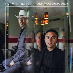 Greyhounds Release New Album CHEYENNE VALLEY DRIVE Image