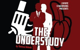 Award Winning Coyote Stageworks Kicks Off tenth Anniversary Season With THE UNDERSTUDY 
