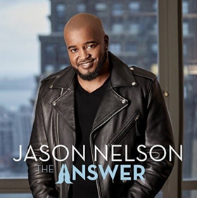 Chart-Topping Stellar Award Winner Jason Nelson Releases Fifth Solo Album THE ANSWER Available Now  Image