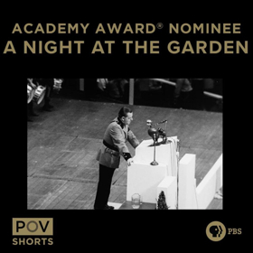 POV Shorts Film A NIGHT AT THE GARDEN Nominated for Best Documentary Short Subject Oscar 