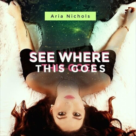 Aria Nichols Releases Debut Single 'See Where This Goes'  Image