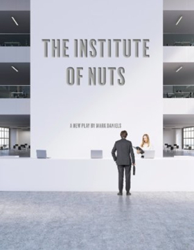 Matchstick Theatre Presents THE INSTITUTE OF NUTS 