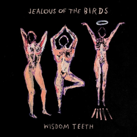 Jealous Of The Birds Releases New EP, 'Wisdom Teeth' Image