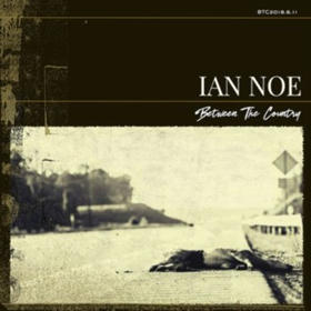 Ian Noe's BETWEEN THE COUNTRY Now Streaming At NPR Music Image