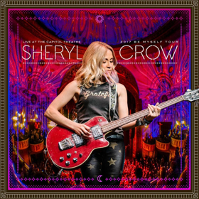 Rock Fuel Media to Release SHERYL CROW - LIVE AT THE CAPITOL THEATRE 