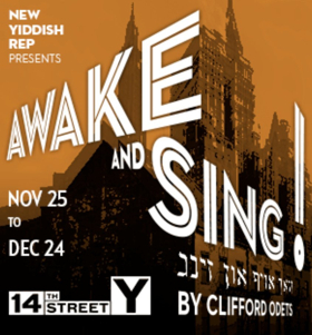 AWAKE AND SING! Begins Performances Today at The Theater at The 14th Street Y  Image