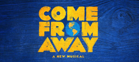 Tickets Are Now On Sale For COME FROM AWAY in the West End 