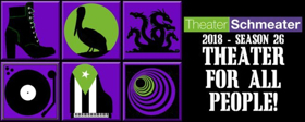 Theater Schmeater Announces 'Theater for All People' 2018 Season 