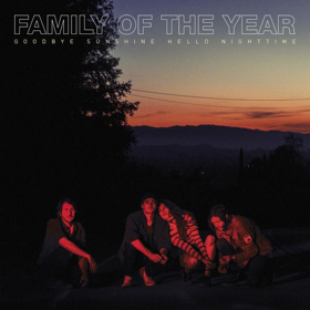 Family of the Year Release Highly-Anticipated New Album GOODBYE SUNSHINE, HELLO NIGHTTIME Today 