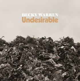 Becky Warren's New LP 'Undesirable' is Out Today 