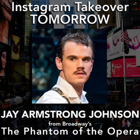 Jay Armstrong Johnson Of Broadway's THE PHANTOM OF THE OPERA Takes Over Instagram Tomorrow! Image