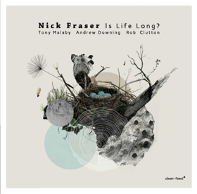 Drummer Nick Fraser to Release 'Is Life Lon'g Feat. Malaby/Downing/Clutton 