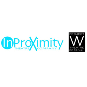InProximity Theatre Co Announces Directors & Casts for 2nd Annual Project W Theatre Festival 