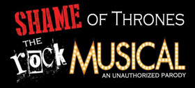 SHAME OF THRONES: THE ROCK MUSICAL to Close This Weekend Off-Broadway  Image