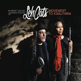 Norbert and Karen Stachel Lead LehCats on New Release MOVEMENT TO EGALITARIA Featuring More Than 30 Players 