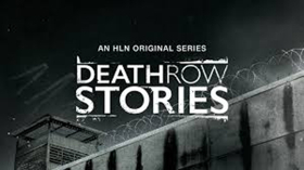 HLN Original Docu-Series DEATH ROW STORIES to Premiere Fourth Season on June 2 Image