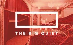 THE BIG QUIET Returns to NYC Image