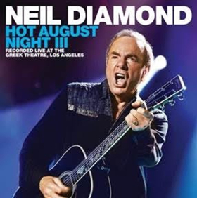CAPITOL/UMe To Release Neil Diamond HOT AUGUST NIGHT III On August 17 